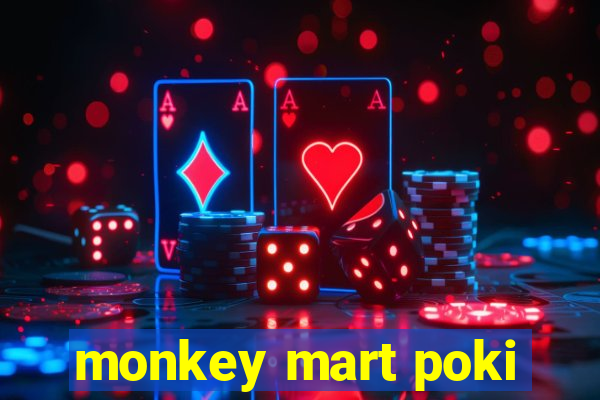 monkey mart poki